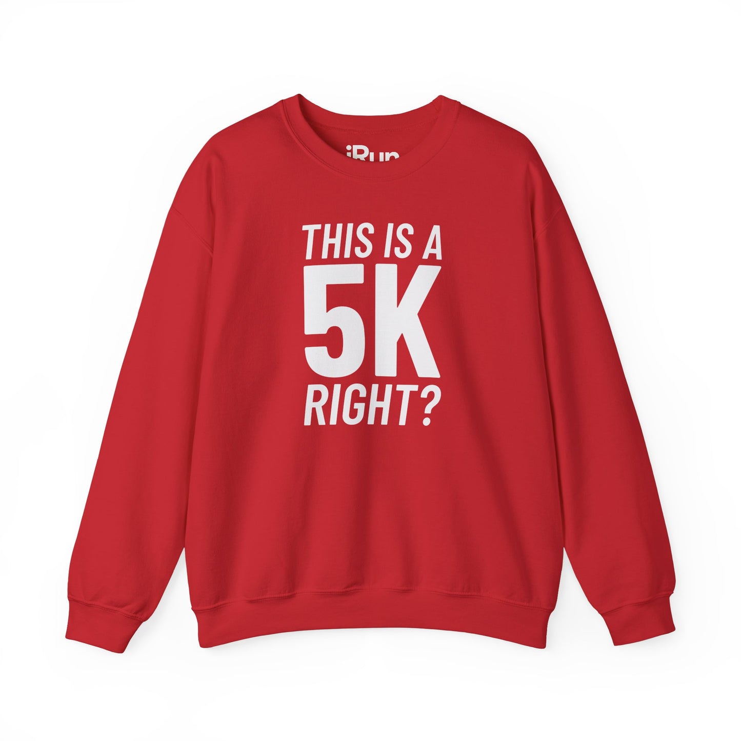 5k Right? Sweatshirt