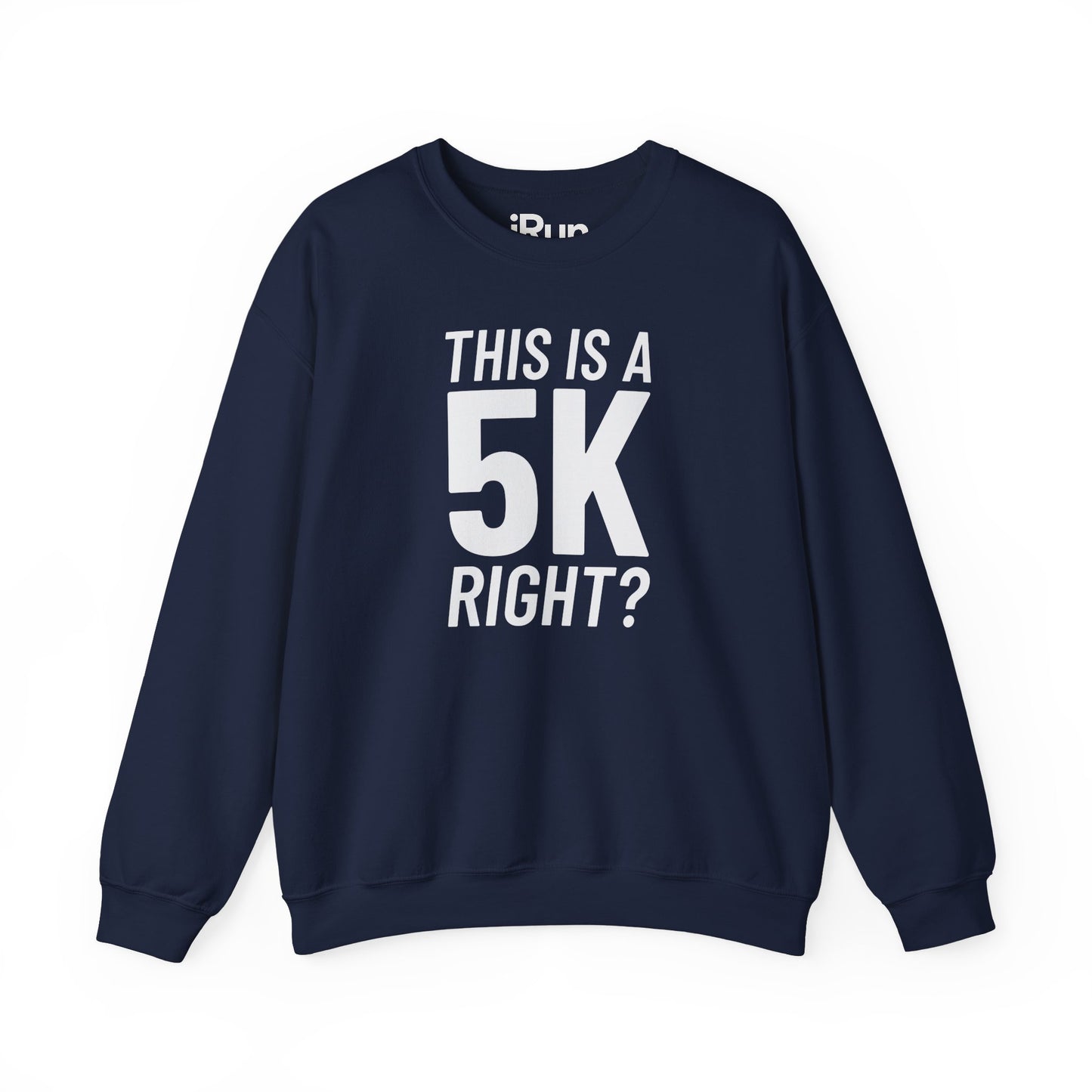 5k Right? Sweatshirt