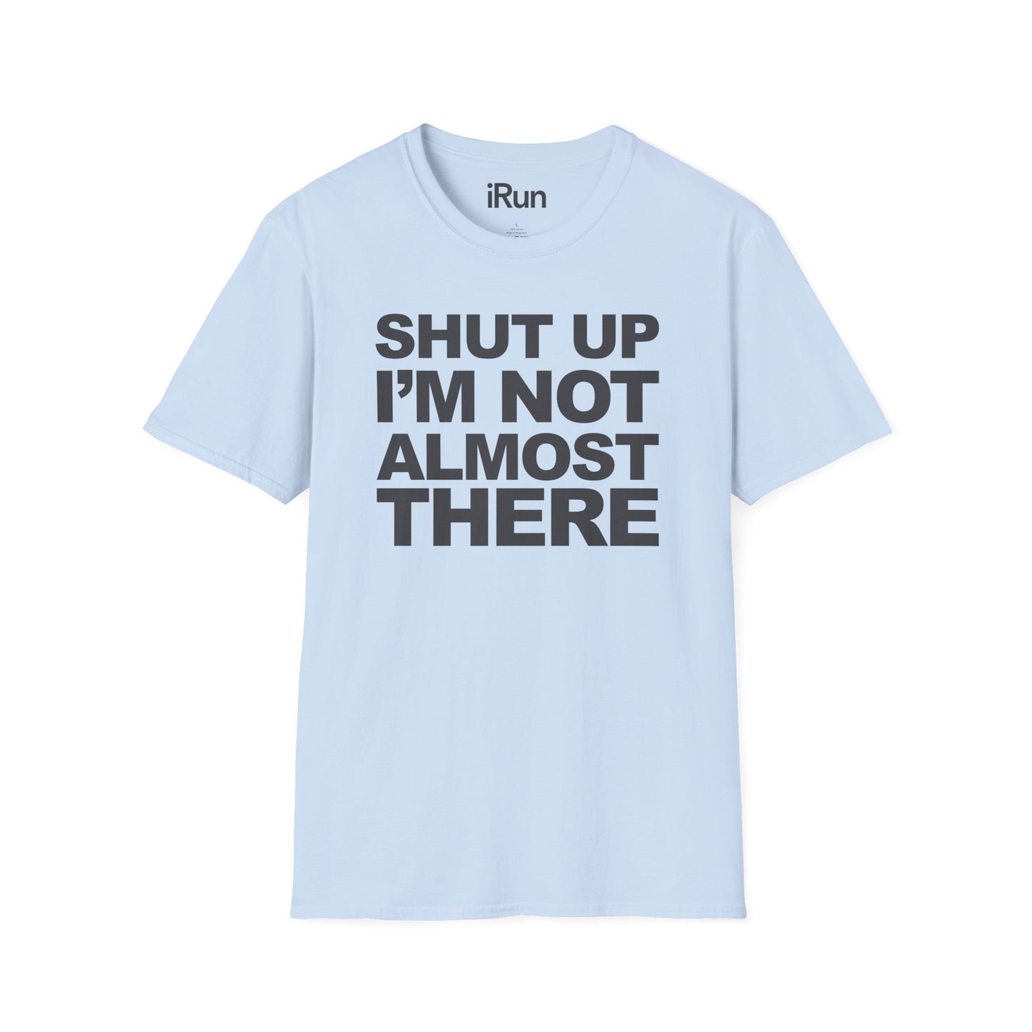 Not Almost There T-Shirt