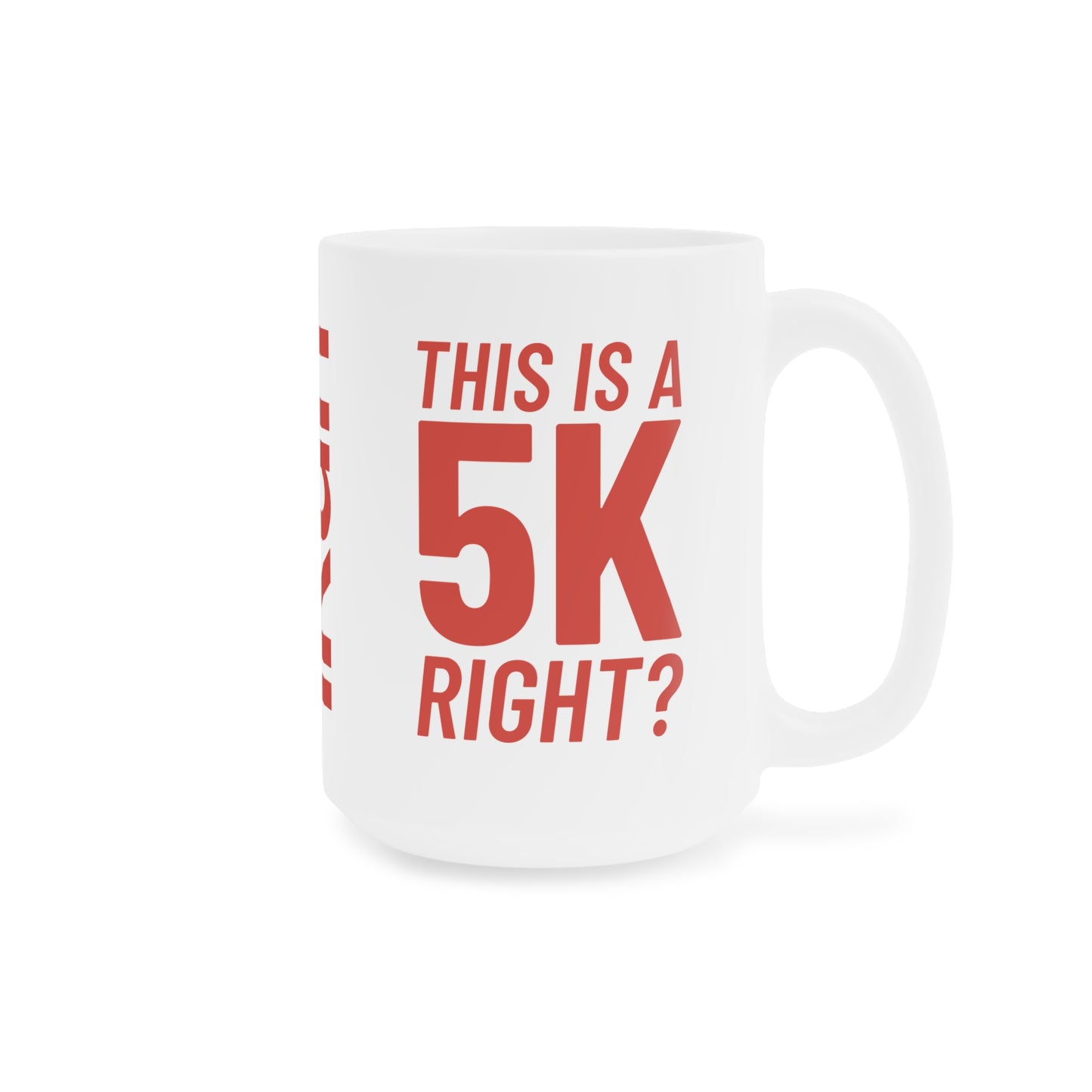 5k Right? Mug