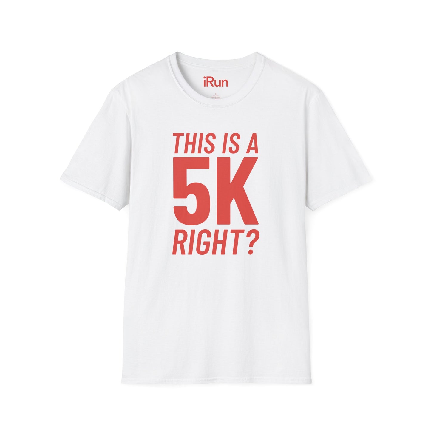 5k Right? T-Shirt
