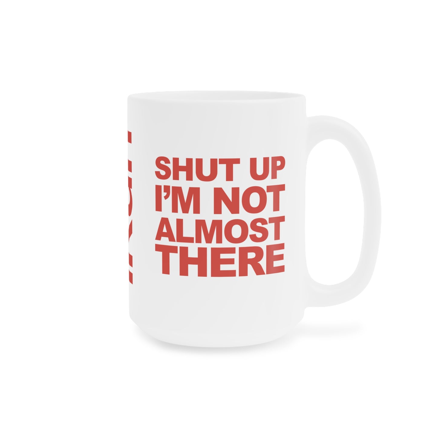 Not Almost There Mug
