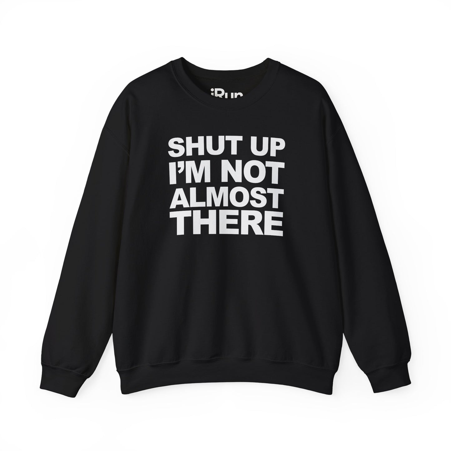 Not Almost There Sweatshirt