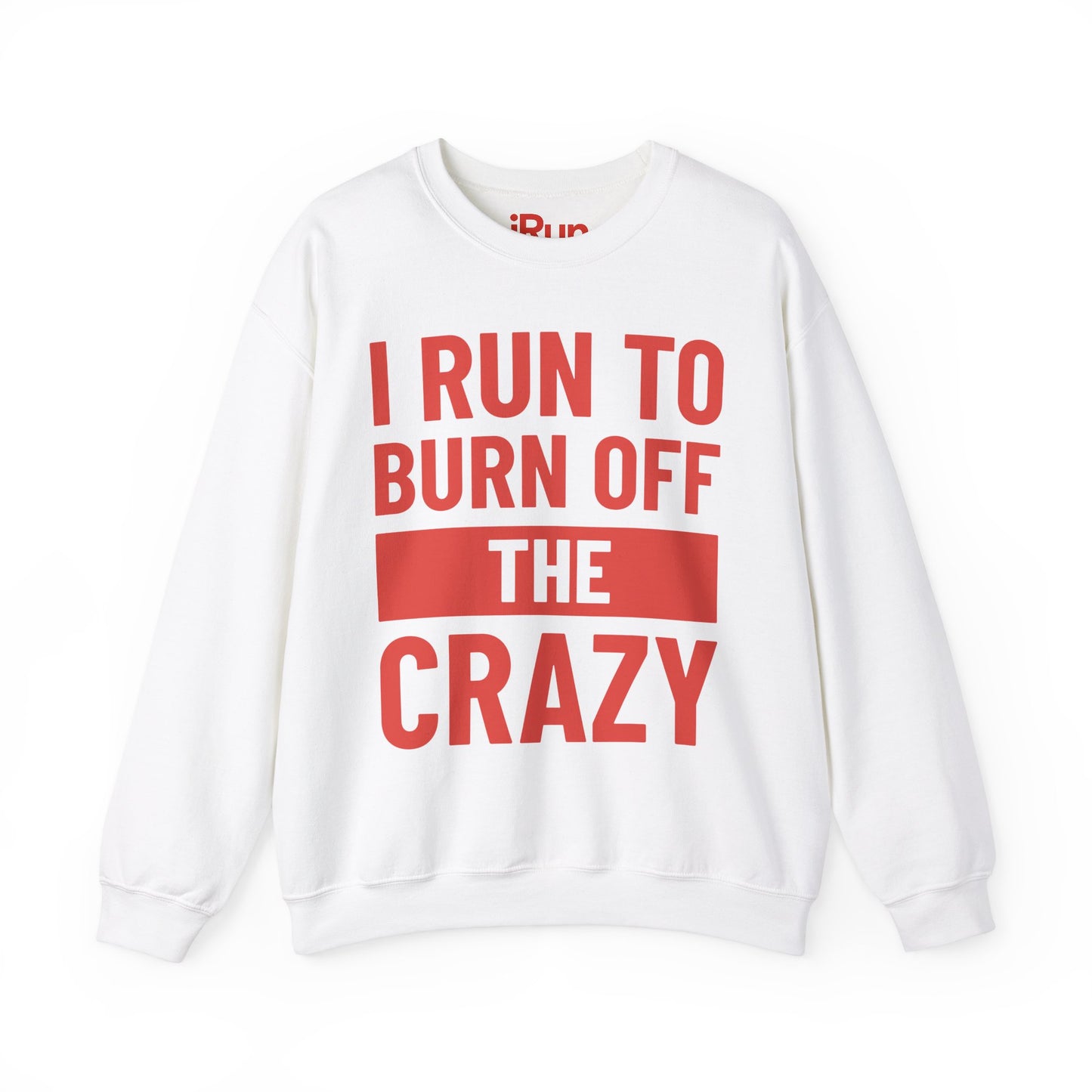 Burn Off Crazy Sweatshirt