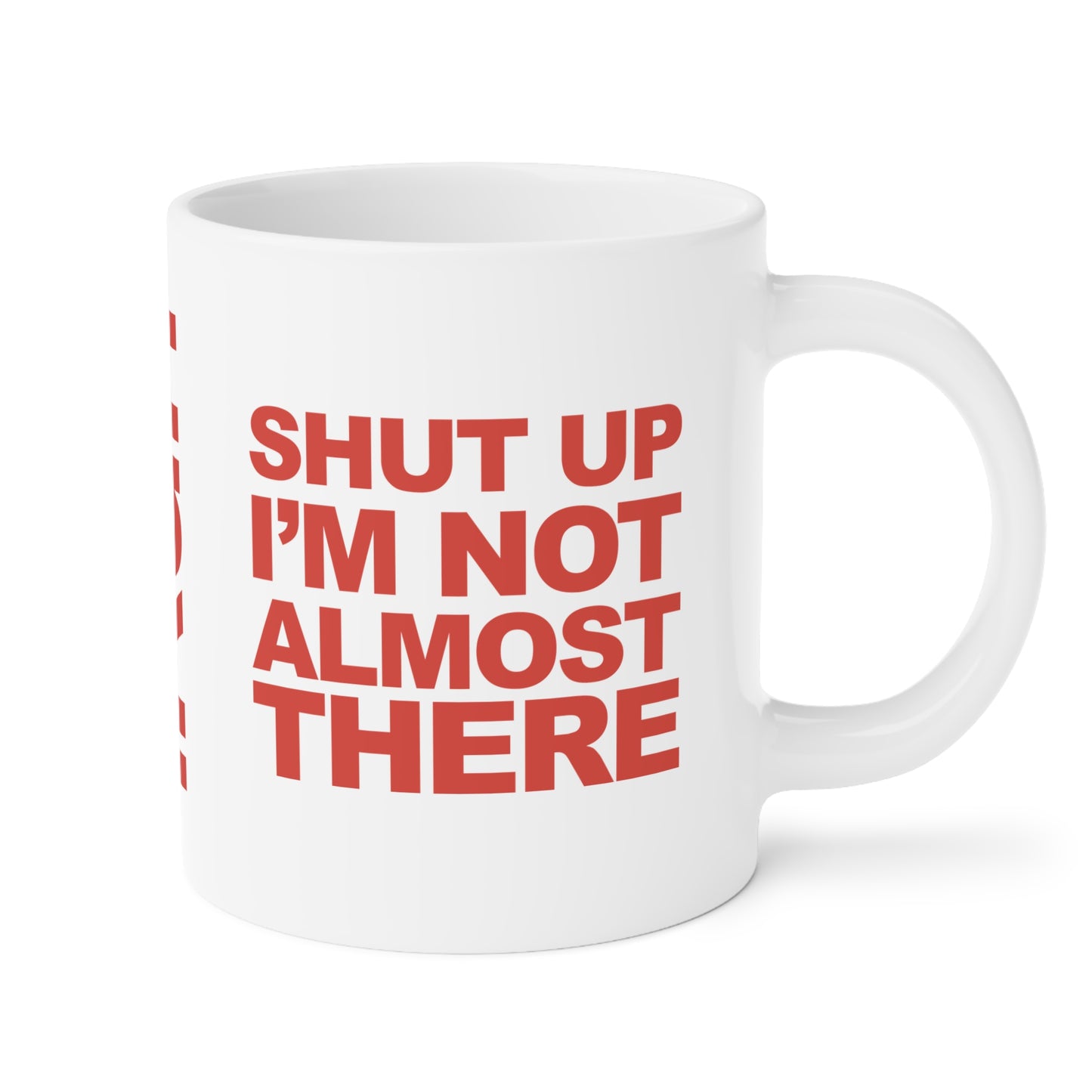 Not Almost There Mug