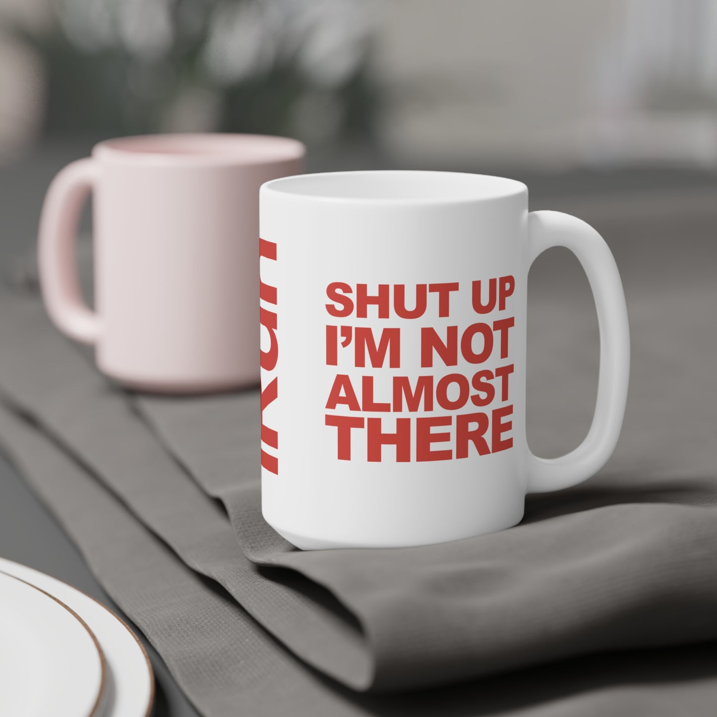 Not Almost There Mug