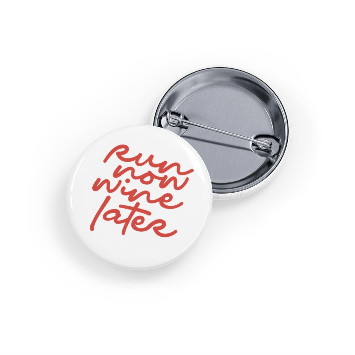 Run Now Wine Later Round Pins