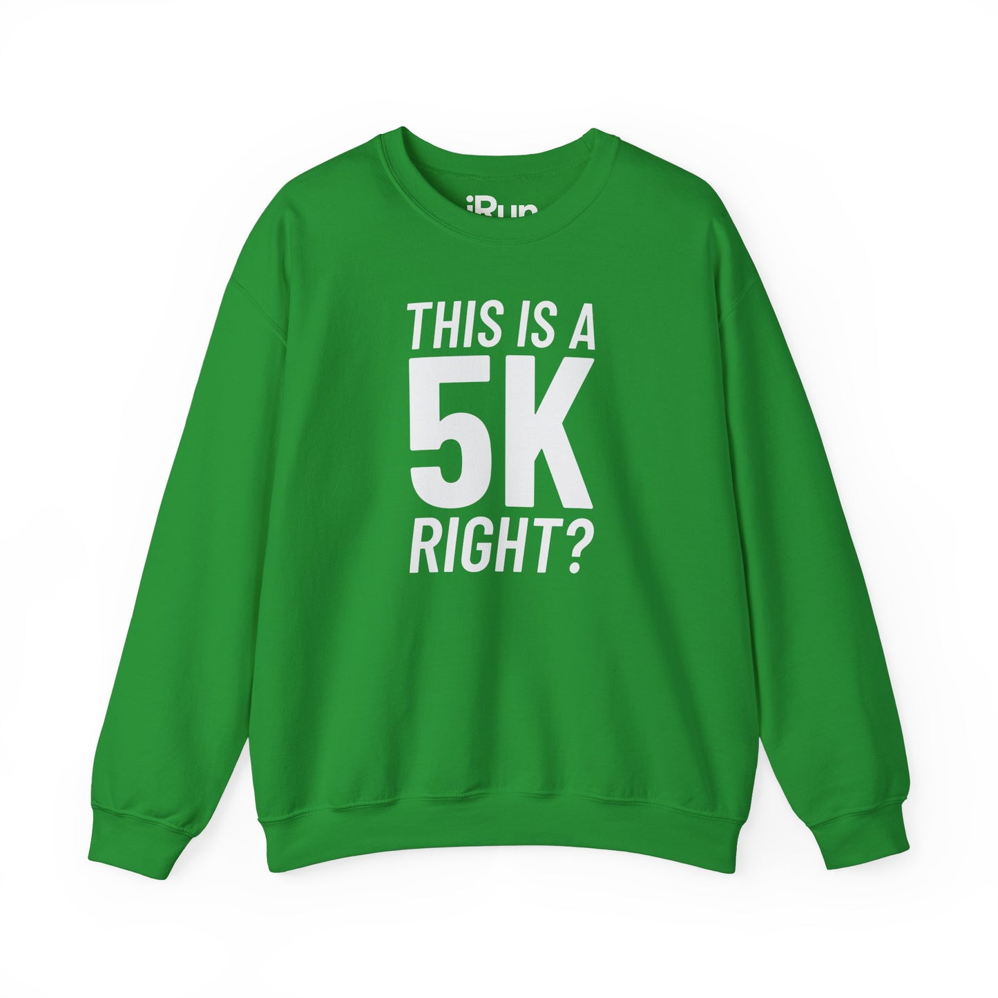 5k Right? Sweatshirt