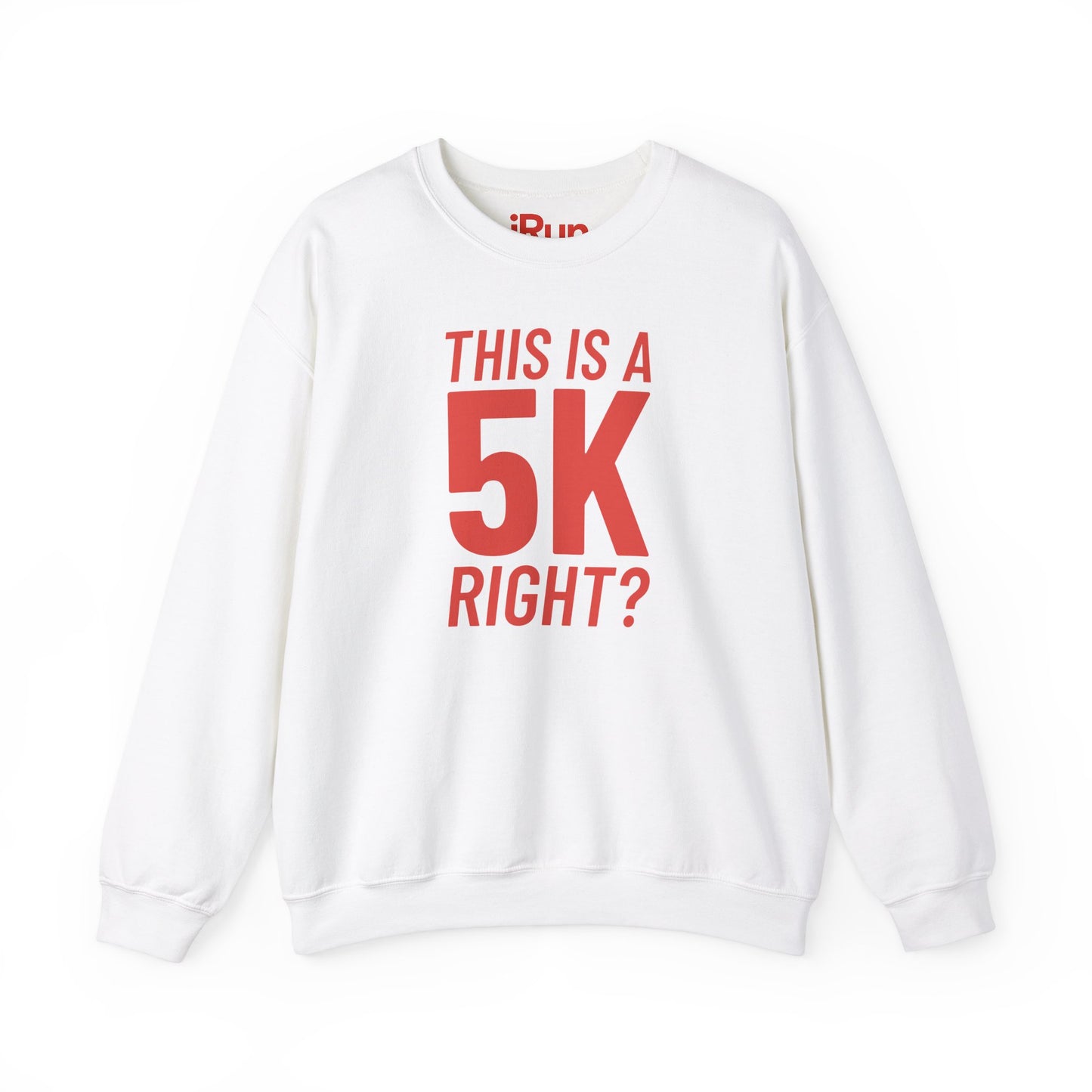 5k Right? Sweatshirt
