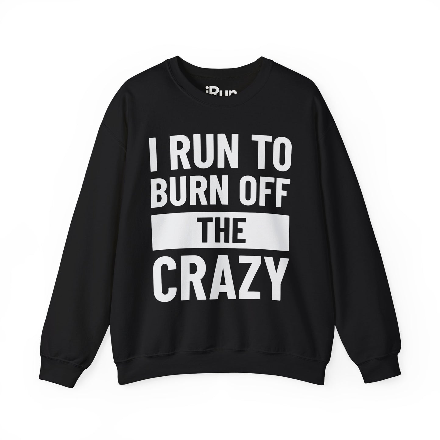 Burn Off Crazy Sweatshirt