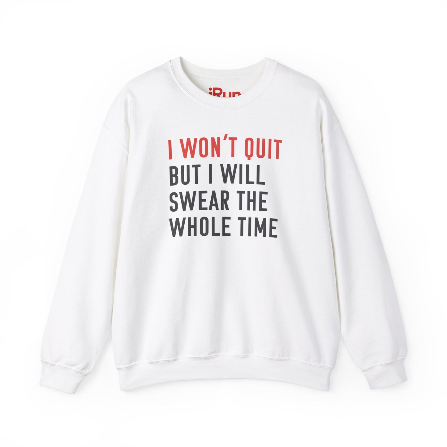 I Won't Quit Sweatshirt