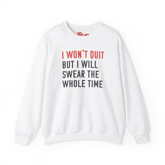 I Won't Quit Sweatshirt