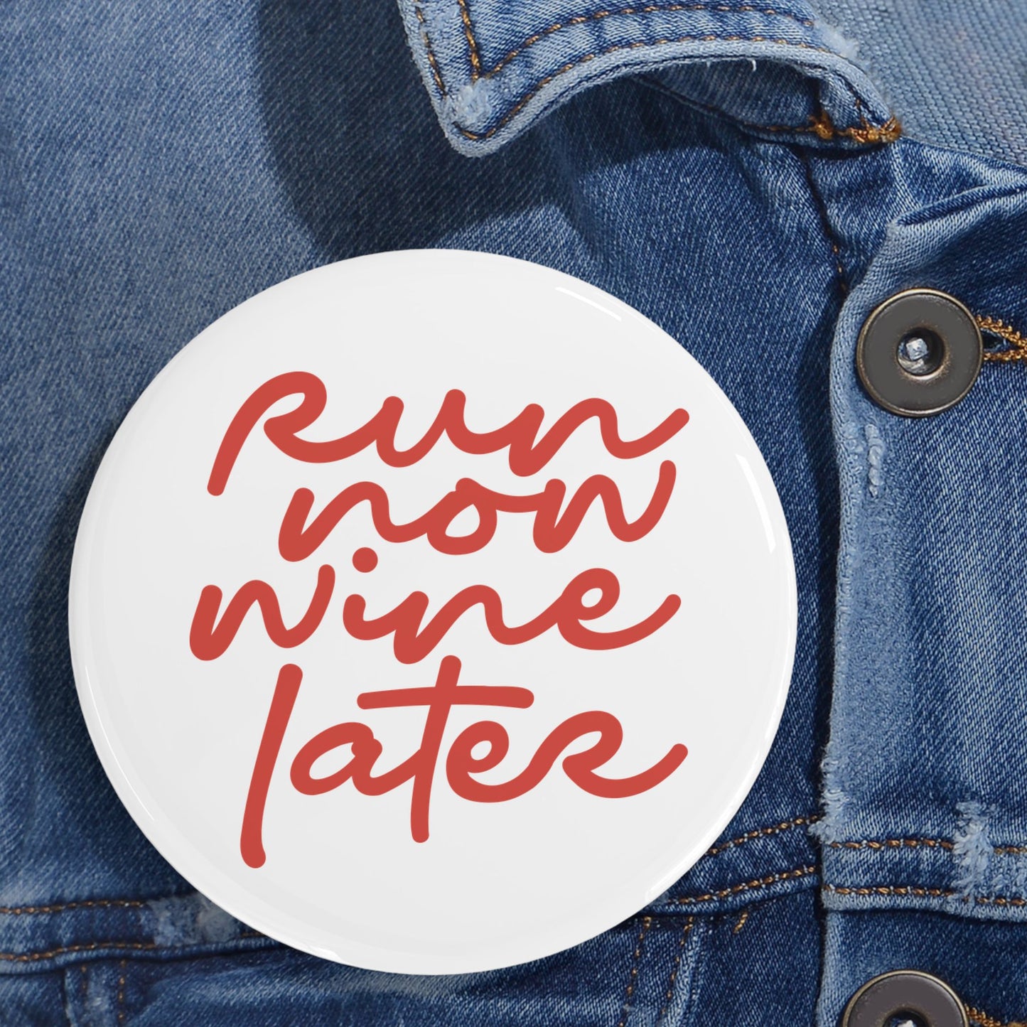 Run Now Wine Later Round Pins