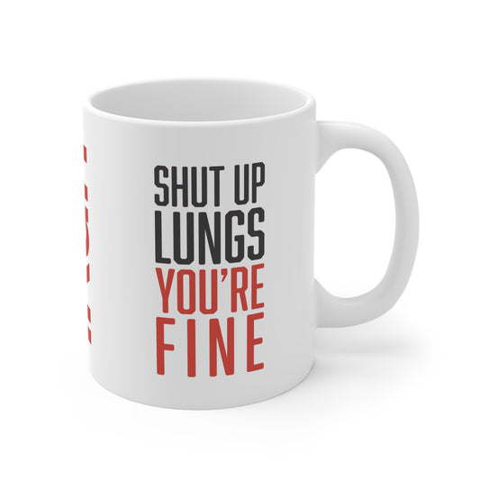 Shut Up Lungs Mug