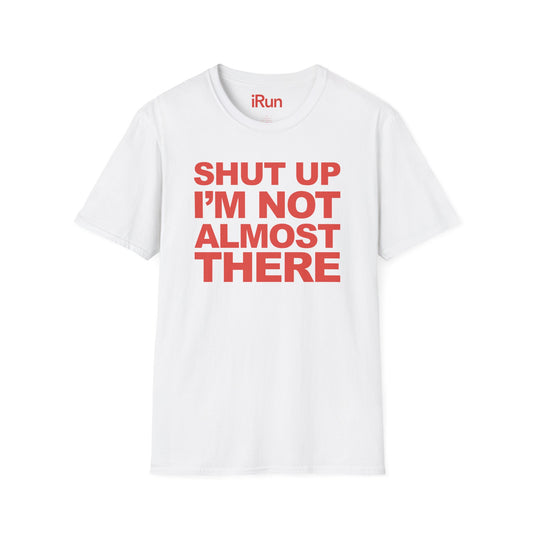 Not Almost There T-Shirt