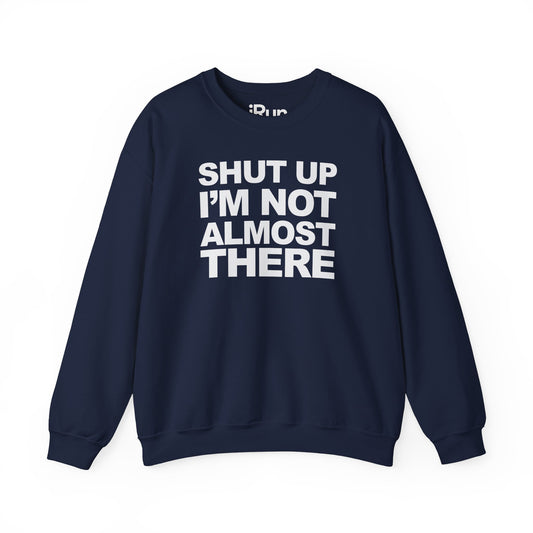 Not Almost There Sweatshirt