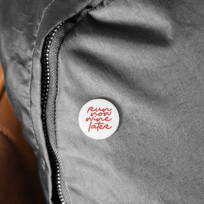 Run Now Wine Later Round Pins