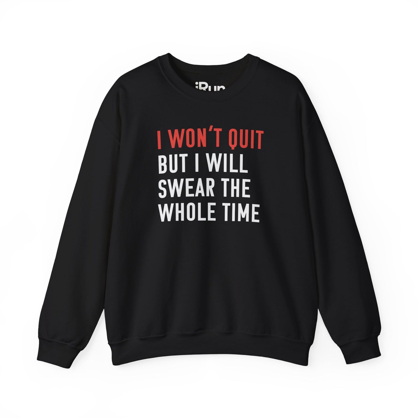 I Won't Quit Sweatshirt
