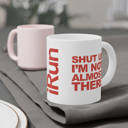 Not Almost There Mug