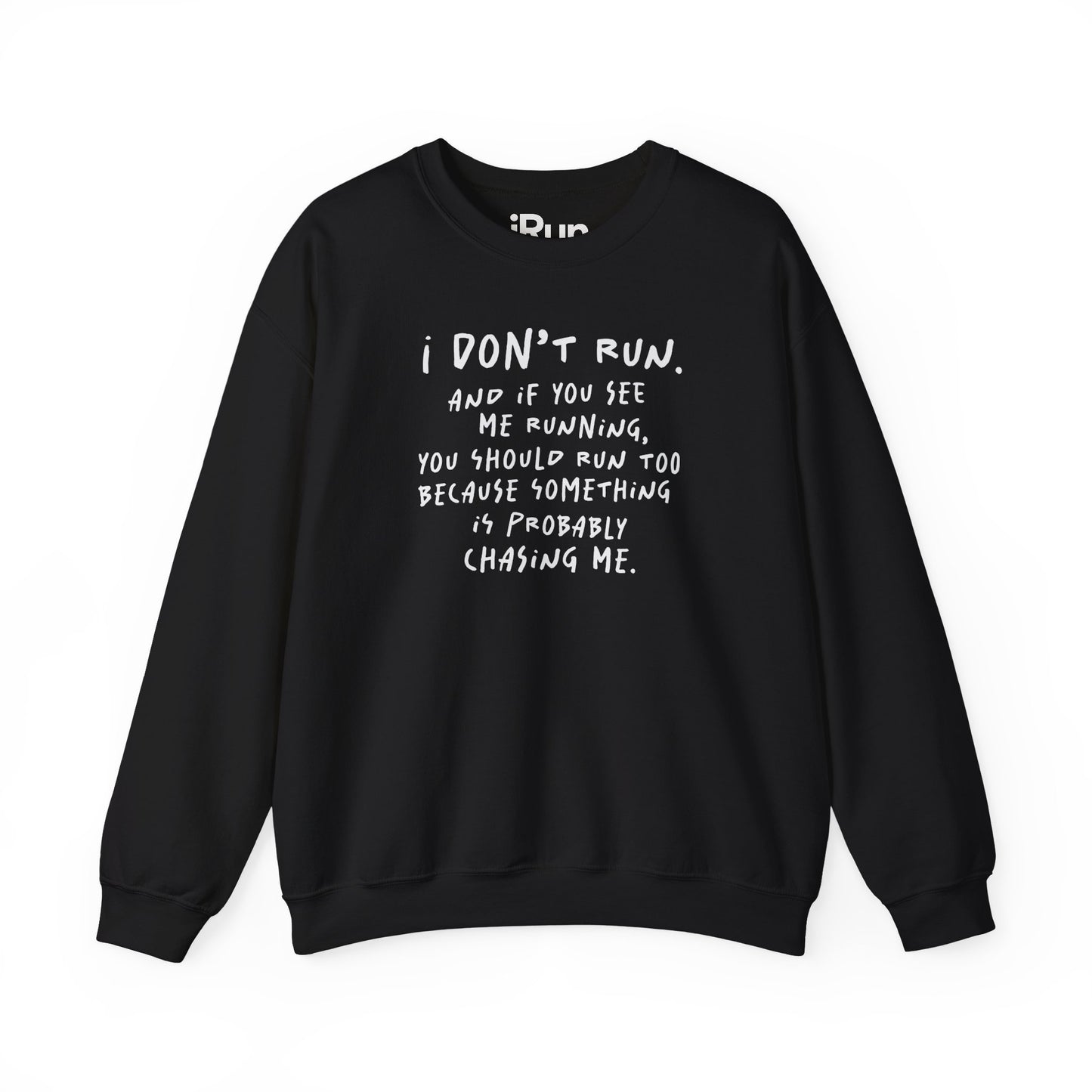 I Don't Run Sweatshirt