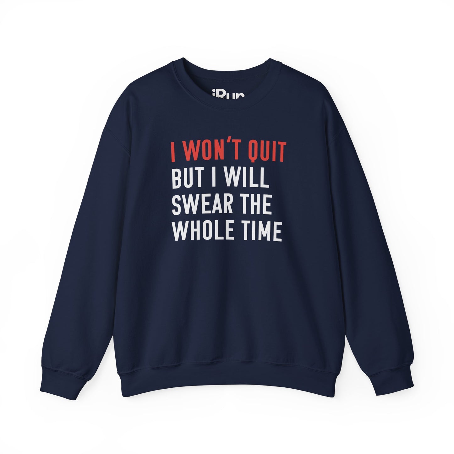 I Won't Quit Sweatshirt