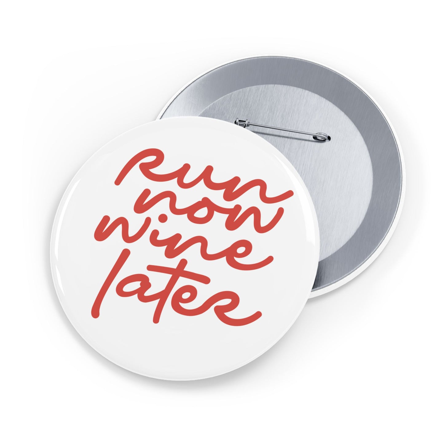 Run Now Wine Later Round Pins