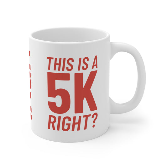 5k Right? Mug