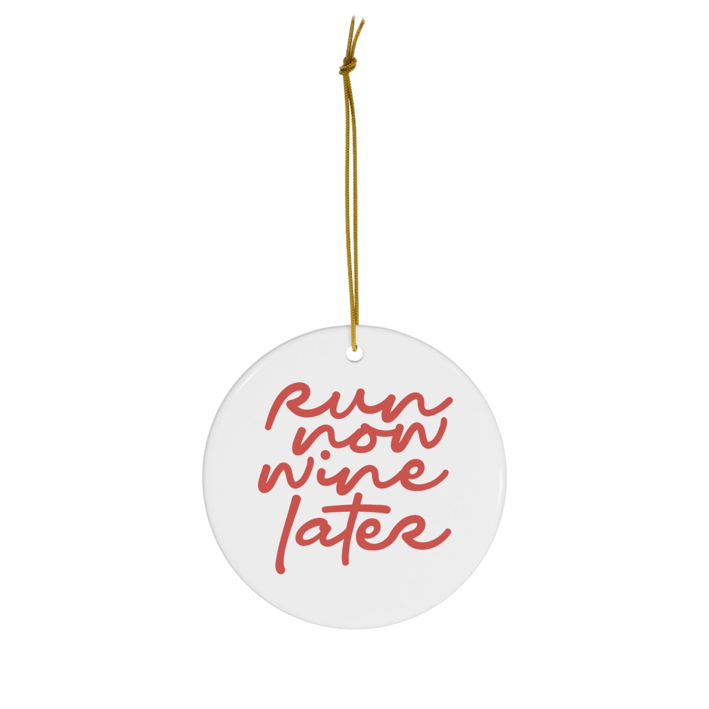 Run Now Wine Later Ceramic Ornament