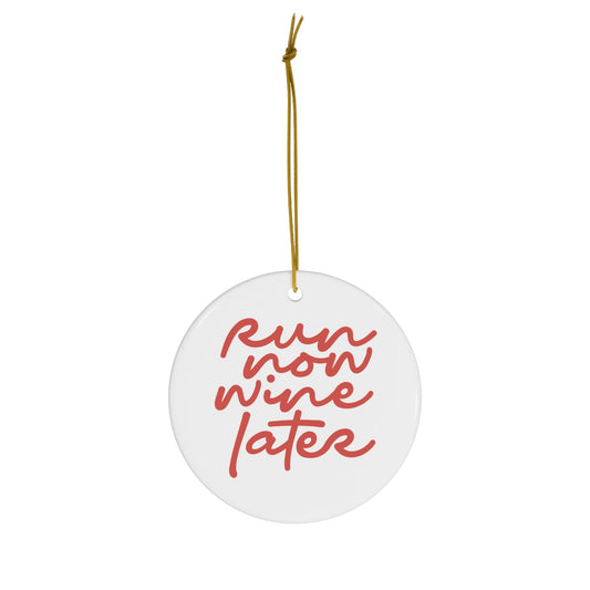 Run Now Wine Later Ceramic Ornament