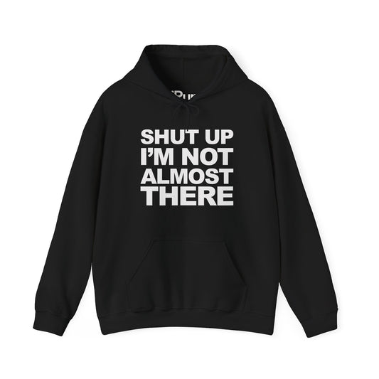 Not Almost There Hoodie