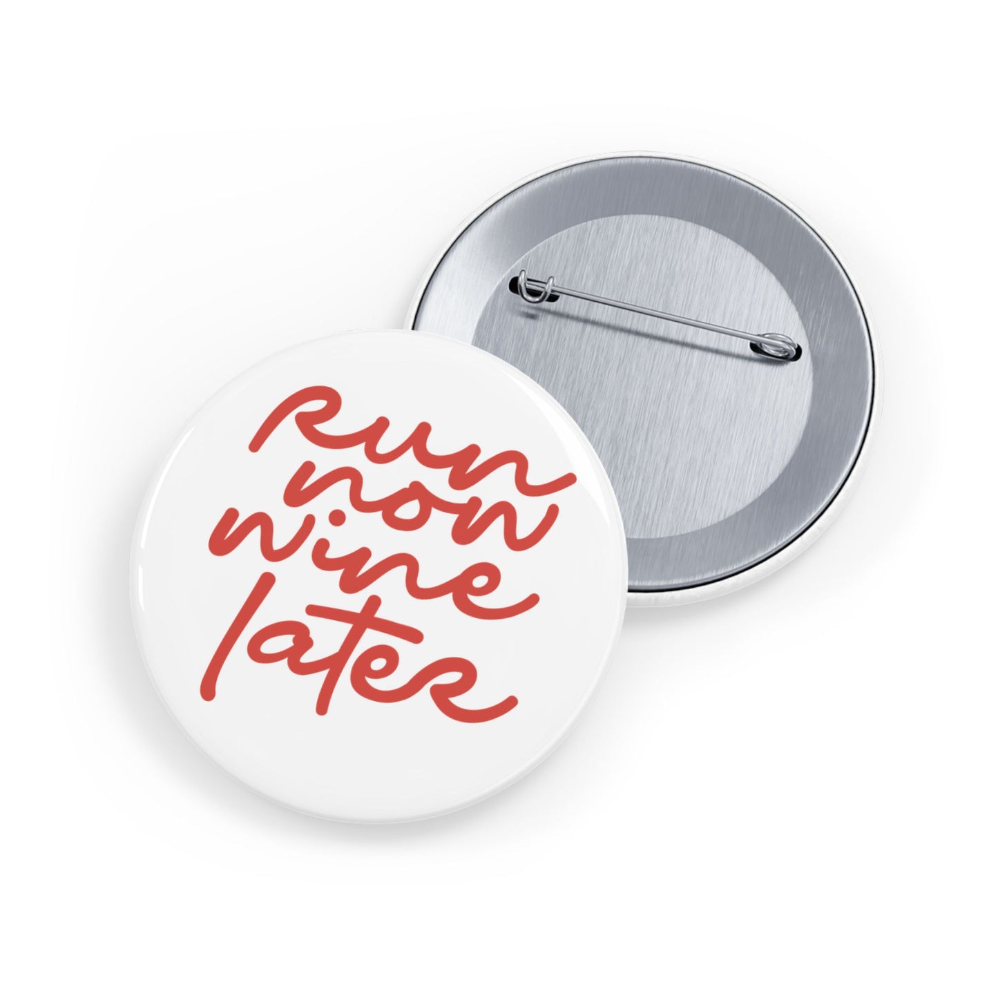 Run Now Wine Later Round Pins
